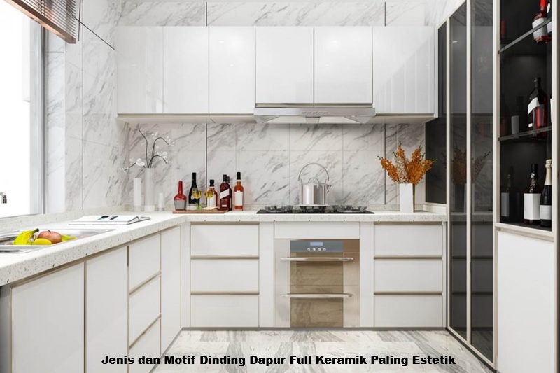 Jenis dan Motif Dinding Dapur Full Keramik Paling Estetik