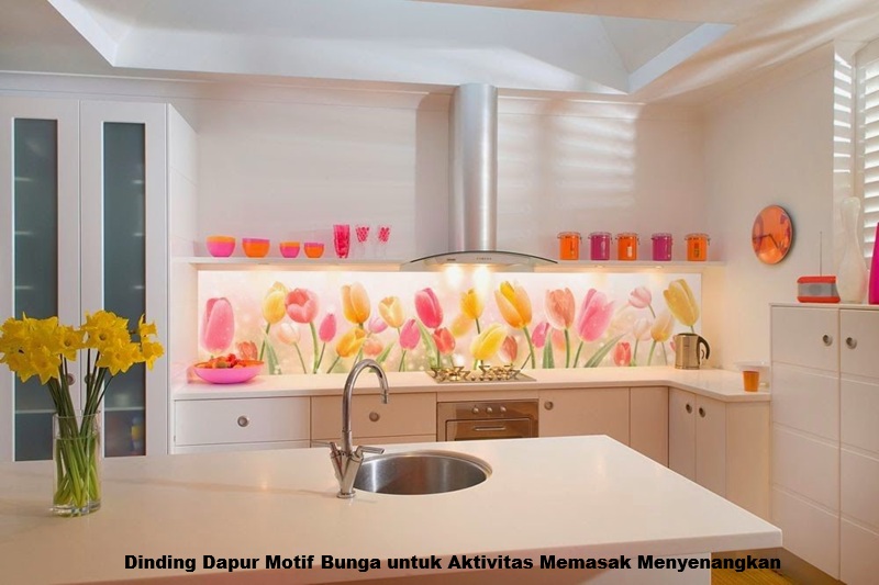 Dinding Dapur Motif Bunga untuk Aktivitas Memasak Menyenangkan