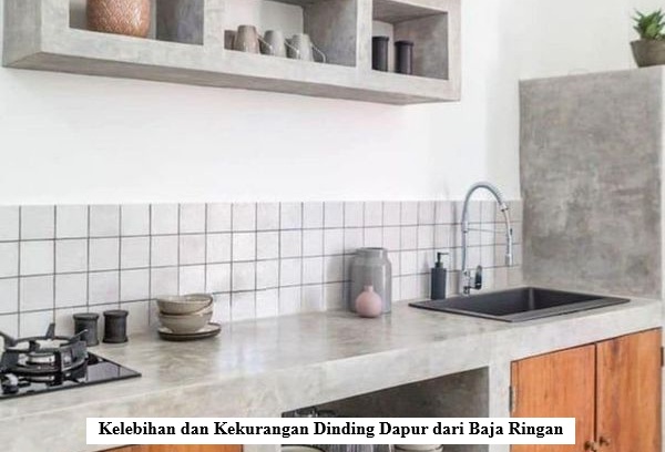 Kelebihan dan Kekurangan Dinding Dapur dari Baja Ringan